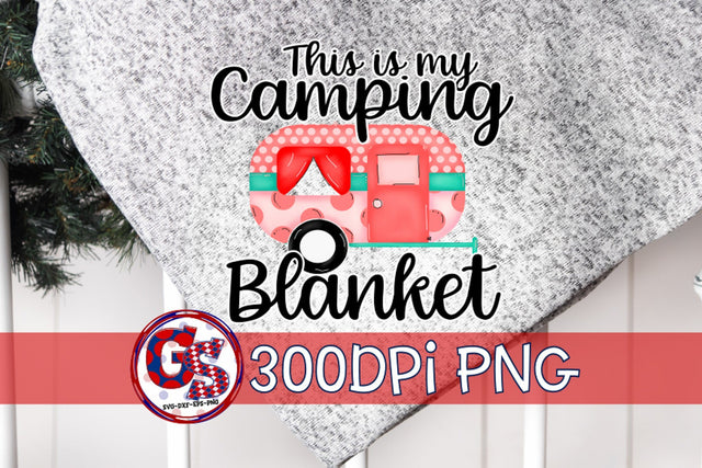 This is My Camping Blanket PNG for Sublimation Sublimation Greedy Stitches 