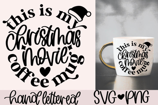 This is my Christmas movie coffee mug SVG, Hand Lettered SVG SVG AnitaAlyiaLettering 