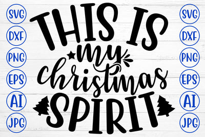 THIS IS MY CHRISTMAS SPIRIT SVG Cut File SVG Syaman 