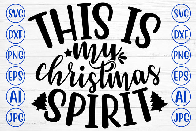 THIS IS MY CHRISTMAS SPIRIT SVG Cut File SVG Syaman 