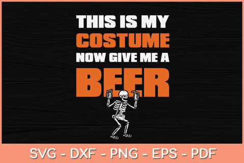 This Is My Costume Now Give Me A Beer Halloween Svg Design SVG artprintfile 