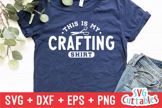 This Is My Crafting Shirt svg - Crafting Cut File - svg - dxf - eps - png - Crafters svg - Funny - Silhouette - Cricut - Digital File SVG Svg Cuttables 