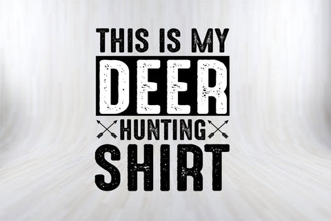 This Is My Deer Hunting Shirt Hunting SVG PNG Cut File SVG SVG Print File 