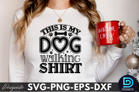 This is my dog walking shirt, Dog SVG Design SVG DESIGNISTIC 