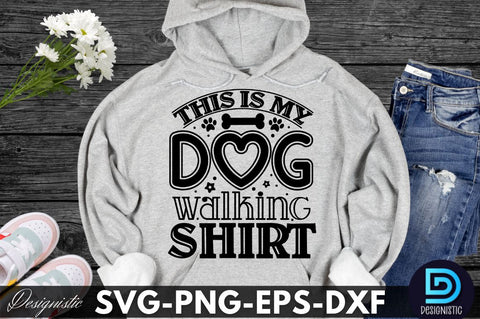 This is my dog walking shirt, Dog SVG Design SVG DESIGNISTIC 