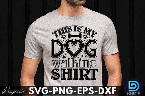 This is my dog walking shirt, Dog SVG Design SVG DESIGNISTIC 
