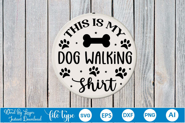 This Is My Dog Walking Shirt Round Sign SVG SVGs,Quotes and Sayings,Food & Drink,On Sale, Print & Cut SVG DesignPlante 503 