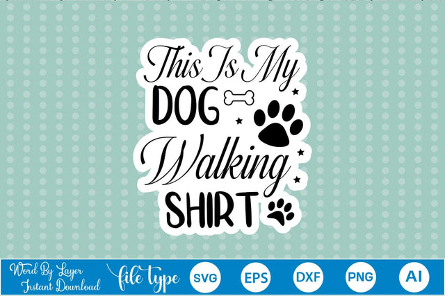 This Is My Dog Walking Shirt Sticker SVG, Dog SVG Design,SVGs,Quotes and Sayings,Food & Drink,On Sale, Print & Cut SVG DesignPlante 503 