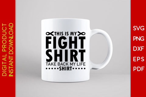 This Is My Fight Shirt Take Back My Life Shirt SVG PNG PDF Cut File SVG Creativedesigntee 