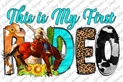 This Is My First Rodeo Png, Western Png, Rodeo Sublimation, Rodeo Png, Sunflowers Png, Cactus, Sublimation Design Download, Digital Download Sublimation SublimationDesignShop 