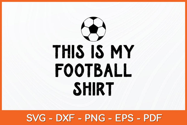 This Is My Football Shirt Funny Svg Design SVG artprintfile 