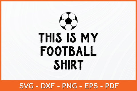 This Is My Football Shirt Funny Svg Design SVG artprintfile 