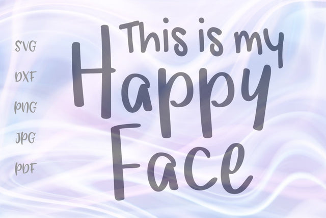 This is My Happy Face SVG, PNG, DXF, PDF, JPG SVG Digitals by Hanna 