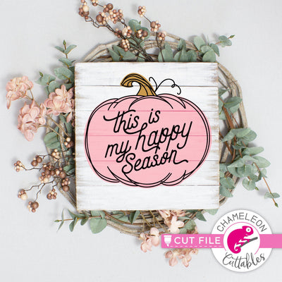 This is my happy season fall pumpkin svg png dxf SVG Chameleon Cuttables 