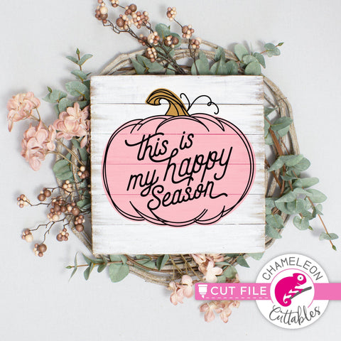 This is my happy season fall pumpkin svg png dxf SVG Chameleon Cuttables 