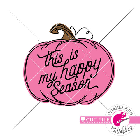 This is my happy season fall pumpkin svg png dxf SVG Chameleon Cuttables 