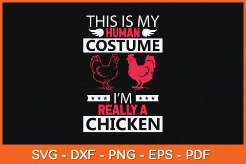 This Is My Human Costume I'm Really a Chicken Svg Cutting File SVG artprintfile 