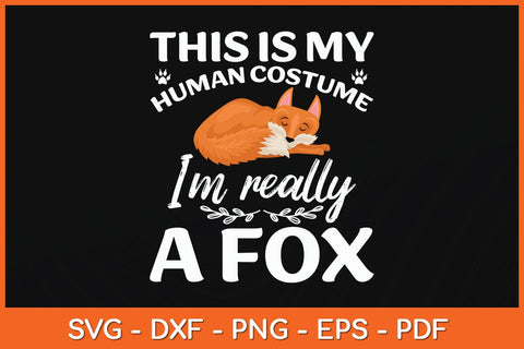 This Is My Human Costume I'm Really A Fox Svg Cutting File SVG artprintfile 