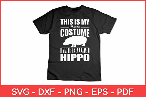 This Is My Human Costume I'm Really A Hippo Funny Hippo Svg Design SVG artprintfile 