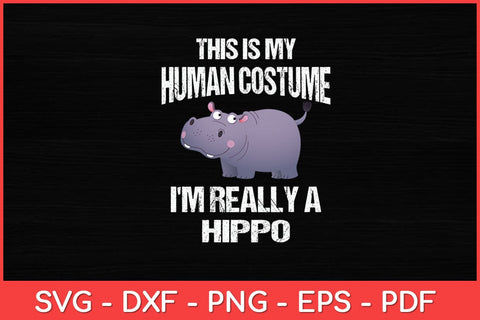 This Is My Human Costume I'm Really A Hippo Funny Svg Design SVG artprintfile 