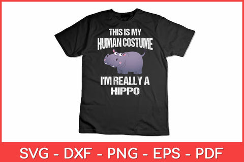 This Is My Human Costume I'm Really A Hippo Funny Svg Design SVG artprintfile 
