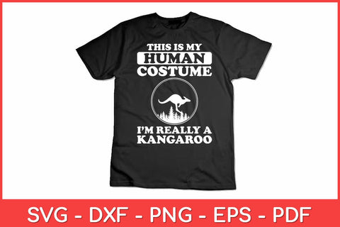 This Is My Human Costume I'm Really A Kangaroo Funny Svg Cut File SVG artprintfile 