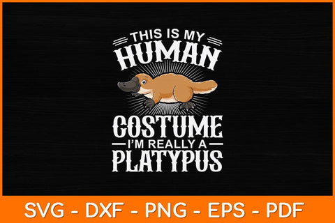 This Is My Human Costume I'm Really A Platypus Svg Design SVG artprintfile 