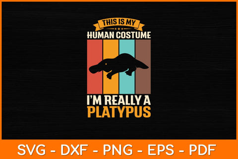 This Is My Human Costume I'm Really A Platypus Svg Design SVG artprintfile 