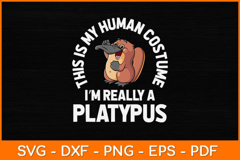 This Is My Human Costume I'm Really A Platypus Svg Design SVG artprintfile 