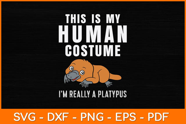 This Is My Human Costume I'm Really Platypus Svg Design SVG artprintfile 