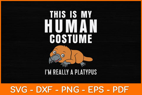 This Is My Human Costume I'm Really Platypus Svg Design SVG artprintfile 