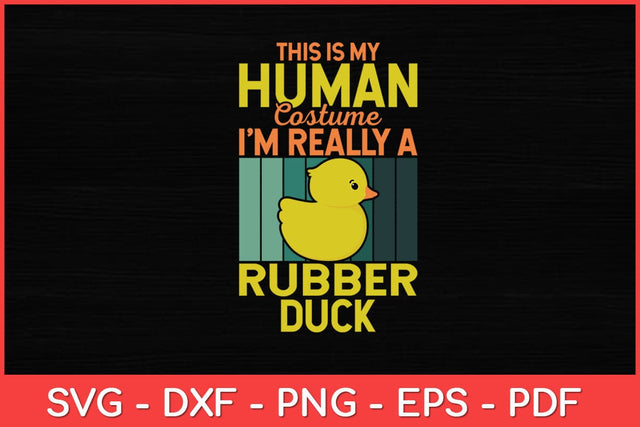 This Is My Human Costume I'm Really Rubber Duck Funny Svg Design SVG artprintfile 