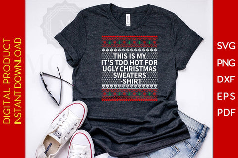 This Is My It's Too Hot For Ugly Christmas Sweaters T-shirt Design SVG PNG EPS Cut File SVG Creativedesigntee 