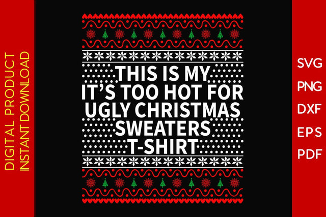 This Is My It's Too Hot For Ugly Christmas Sweaters T-shirt Design SVG PNG EPS Cut File SVG Creativedesigntee 