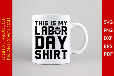 This Is My Labor Day Shirt SVG PNG PDF Cut File SVG Creativedesigntee 