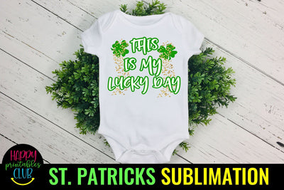 This is My Lucky Day St Patricks Sublimation- St Patty Day Sublimation Happy Printables Club 