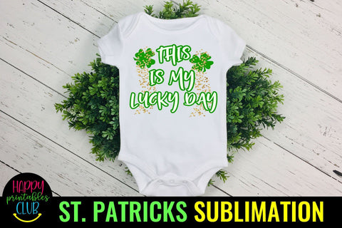 This is My Lucky Day St Patricks Sublimation- St Patty Day Sublimation Happy Printables Club 
