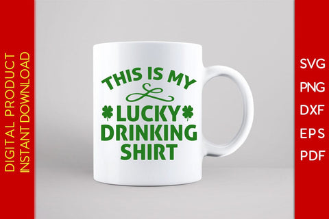 This Is My Lucky Drinking Shirt St Patrick's Day SVG PNG PDF Cut File SVG Creativedesigntee 