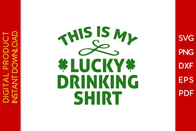 This Is My Lucky Drinking Shirt St Patrick's Day SVG PNG PDF Cut File SVG Creativedesigntee 