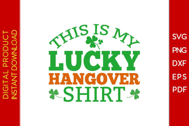 This Is My Lucky Hangover Shirt St Patrick's Day SVG PNG PDF Cut File SVG Creativedesigntee 