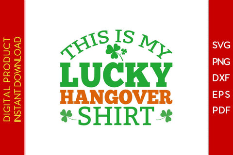 This Is My Lucky Hangover Shirt St Patrick's Day SVG PNG PDF Cut File SVG Creativedesigntee 