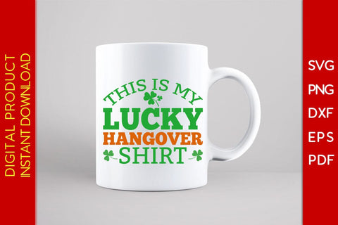This Is My Lucky Hangover Shirt St Patrick's Day SVG PNG PDF Cut File SVG Creativedesigntee 