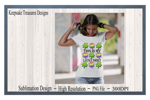 This Is My Lucky Shirt, St. Patrick's Day PNG, Three In A Row Rainbow Clovers, Sublimation T-Shirt Design Sublimation Keepsake Treasures Designs LLC. 