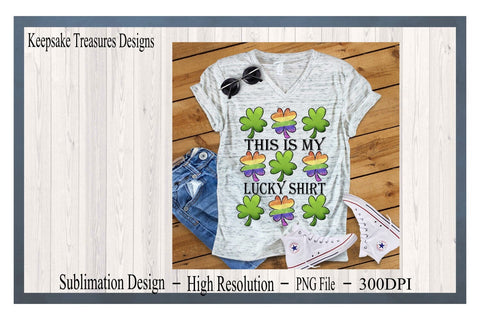 This Is My Lucky Shirt, St. Patrick's Day PNG, Three In A Row Rainbow Clovers, Sublimation T-Shirt Design Sublimation Keepsake Treasures Designs LLC. 