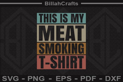 This Is My Meat Smoking Bbq T-shirt SVG File SVG BillahCrafts 