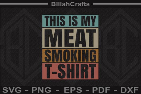 This Is My Meat Smoking Bbq T-shirt SVG File SVG BillahCrafts 