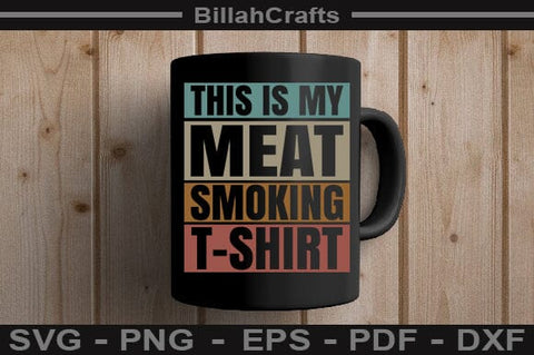 This Is My Meat Smoking Bbq T-shirt SVG File SVG BillahCrafts 