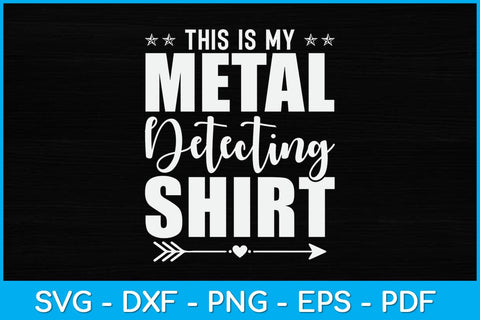 This Is My Metal Detecting Shirt Svg Digital File SVG artprintfile 