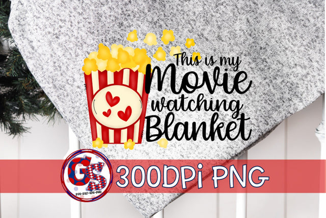 This Is My Movie Watching Blanket PNG for Sublimation Sublimation Greedy Stitches 