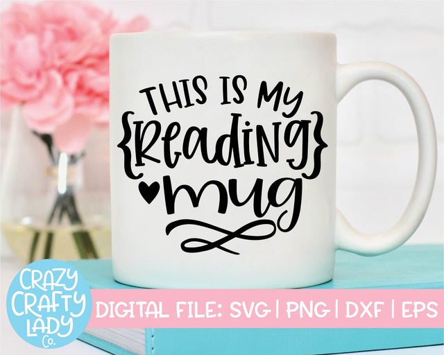 This Is My Reading Mug | Coffee | Funny Book Quote SVG Cut File SVG Crazy Crafty Lady Co. 